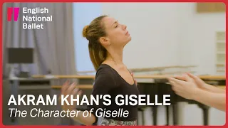 Akram Khan's Giselle: The Character of Giselle | English National Ballet