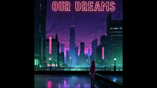 Our Dreams [80s Synth-Pop]