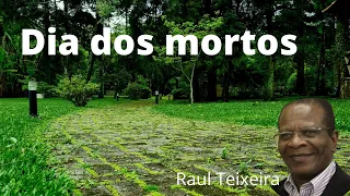 Dia dos mortos - Raul Teixeira