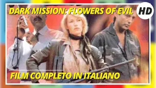 Dark Mission: Flowers of Evil | HD | Azione | Film completo in italiano