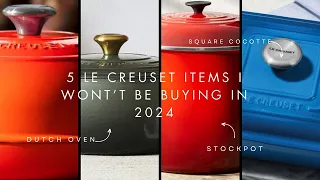 5 Le Creuset Items I won't Be Buying in 2024|Le Creuset  Kitchen Essentials |January 2024