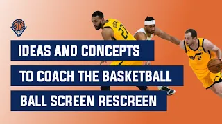 Ideas and Concepts to Coach the Basketball Ball Screen Rescreen