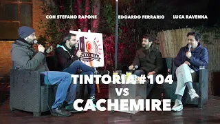 Tintoria #104 vs Cachemire Podcast