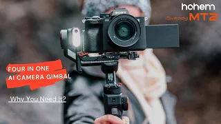 Why You Need This 4-in-1 Camera Gimbal?  Hohem iSteady MT2