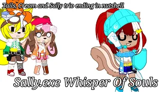 Tails, Cream and Sally trio ending in nutshell//Sally.exe Whisper Of Souls//