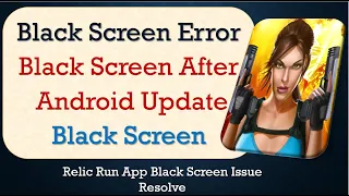 How to Fix Relic Run App Black Screen Error | After Android Update | Problem Solved in Android