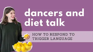 How can I respond to diet talk & triggering food & body comments? Advice for dancers & dance parents