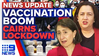 NSW COVID-19 vaccine clinics overrun, Cairns in lockdown as rest of state exits | 9 News Australia