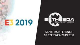 E3 2019 - KONFERENCJA BETHESDY - Poniedziałek 10 Czerwca 2019 - 02:30 [PL]