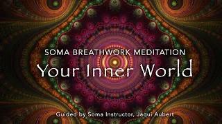 Soma Breathwork Meditation into Your Inner World