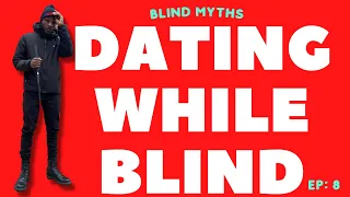 Dating while Blind | Blind Myths  8 @RealEasyWonder