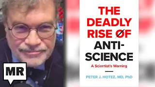 The Deadly Rise Of Anti-Science | Dr. Peter J. Hotez | TMR