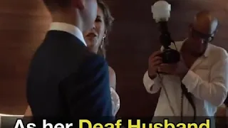 Bride signs her wedding song to her deaf husband, his reaction is priceless