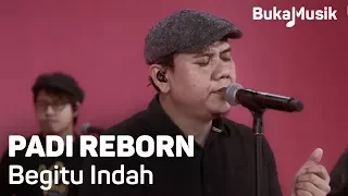 Padi Reborn - Begitu Indah (with Lyrics) | BukaMusik