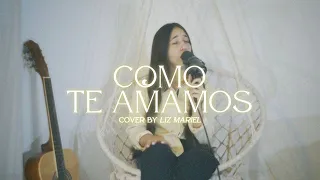 Cómo Te Amamos - Maverick City Music x Maverick City Música | Liz Mariel Cover