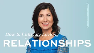 How to Cultivate Lifelong Relationships with Connie Albers