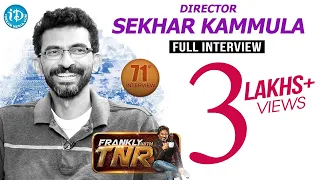 Director Sekhar Kammula Full Interview | Frankly With TNR #71 |Talking Movies With iDream #456