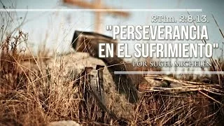 "Perseverancia en el sufrimiento" 1 Pedro 2:21-25 Ps Sugel Michelén