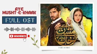 Aye Musht-e-Khaak | Full OST | Feroze Khan | Sana Javed | 7 SKY STUDIO