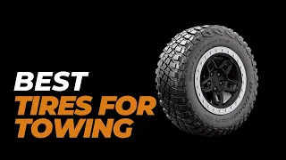 Best Tires for Towing - Uncover the Secret to the Perfect Towing Experience!