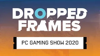 Dropped Frames Special - The PC Gaming Show 2020