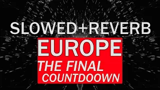 Europe  - The  Final Countdown (Slowed + Reverb)