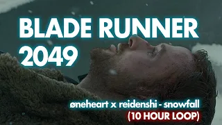 Blade Runner 2049 | øneheart x reidenshi - snowfall (10-HOUR Loop)