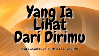 💫 YANG IA LIHAT DARI DIRIMU 💫 #timelessreading #generalreading #mellamorgen