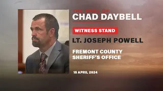 FULL TESTIMONY: Fremont Co. Sheriff Lt. Joseph Powell testifies at Chad Daybell trial