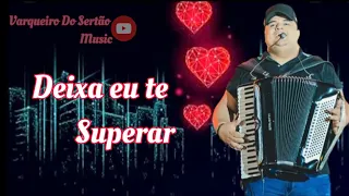 Deixa eu Te Superar - Tarcísio Do Acordeon - [Vaqueiro Do Sertão Music]