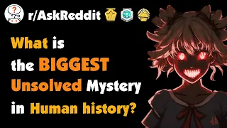 What is the Biggest Unsolved Mystery in Human History?