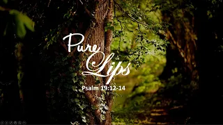 NLCC | NEWLIFE TORONTO |  MAR 13 2022  | PURE LIPS  | PSALM 19:12-14