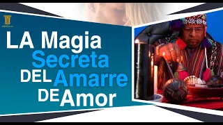 la MAGIA secreta de los Amarres de Amor /Parte 2 /#LuzioMisayoc