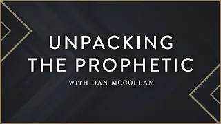 Unpacking The Prophetic With Dan McCollam - Cultural Catalysts | Kris Vallotton