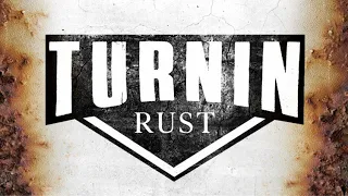 Welcome To Turnin Rust!