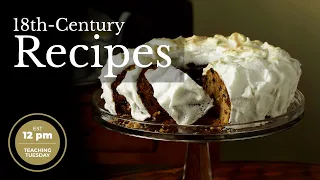 WHAT DO 18TH-CENTURY RECIPES TELL US??? Teaching Tuesday with Sadie!