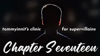 Chapter Seventeen - Tommyinnit's Clinic for Supervillains