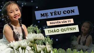 Mẹ yêu con I Bé Thảo Quỳnh I ST: Nguyễn Văn Tý I Bài hát về Mẹ hay nhất