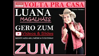 Luana Magalhães - Volta Pra Casa - Gero_Zum...