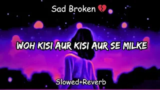 Wo Kisi Aur Se Milake Aa Rahe Hain (Slowed+Reverb) #lofi #lofisadsong #sad #music  #hindi