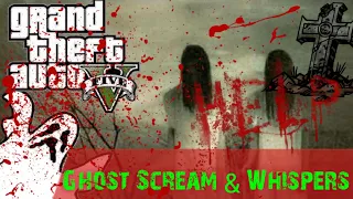 gta v ghost scream and whispers gta 5 ghost screaming & whispers gta 5 ghost girl whispers & screams