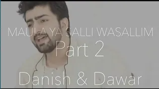 Maula Ya Salli Wa Sallim. Part-2.Danish And Dawar Naat.