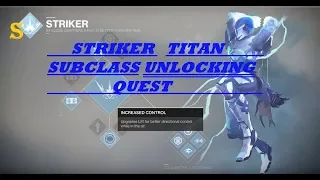 DESTINY 2 STRIKER TITAN SUBCLASS MISSION  || HOW TO GET SUBCLASS QUEST || ps4