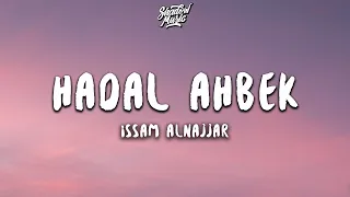 Issam Alnajjar - Hadal Ahbek (Slowed + Reverb) (Lyrics)