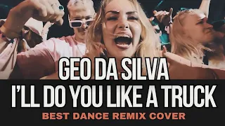 Geo Da Silva, George Buldy & Gyo Gee - I'll Do You Like  A Truck (Wonderland radio Mash-up)