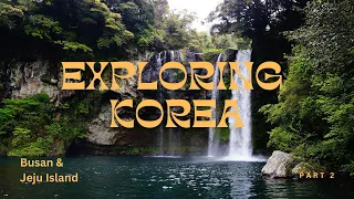 Exploring Korea - Busan and Jeju Island | My Visual Stories