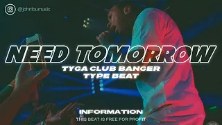 [Free For Profit] Tyga Club Banger Type Beat "Need Tomorrow"