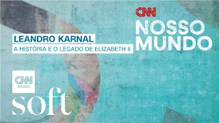 CNN Nosso Mundo - A história e o legado de Elizabeth II com Leandro Karnal - 09/09/2022
