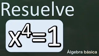 Resolución de una ecuación de 4 grado con soluciones complejas, x⁴=1