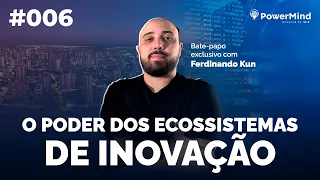 UBERLÂNDIA É GERADORA DE STARTUPS? (Ferdinando Kun) | PowerMind 006